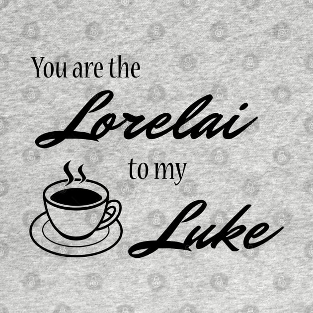 You are the Lorelai to my Luke by StarsHollowMercantile